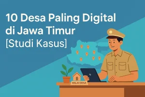 10 Desa Digital Terbaik di Jawa Timur [Studi Kasus]