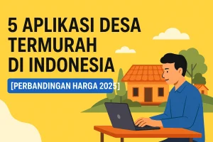 5 Aplikasi Desa Termurah 2025 – Bandingkan Harga & Fitur