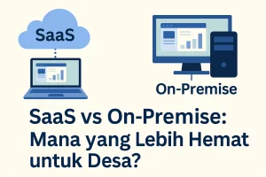 Software Desa SaaS vs On-Premise