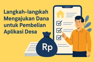 Cara Ajukan Dana Aplikasi Desa Digital dengan Efektif