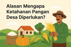 Mengapa Ketahanan Pangan Desa Penting? Panduan 2025